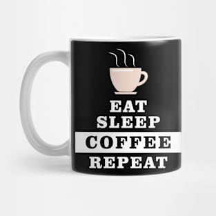 Eat Sleep Coffee Repeat - Funny Quote Mug